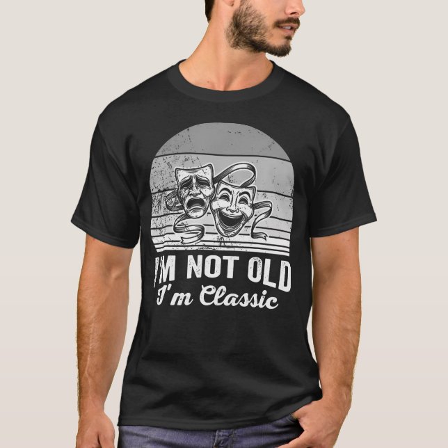 Camiseta I'M Not Old I'M Classic Theatre Masks (Anverso)