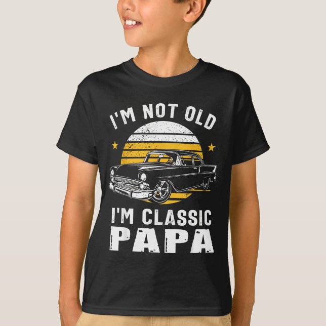 Camiseta I'm Not Old I'm Clic Papa Funny Muscle Car Hot Rod (Anverso)
