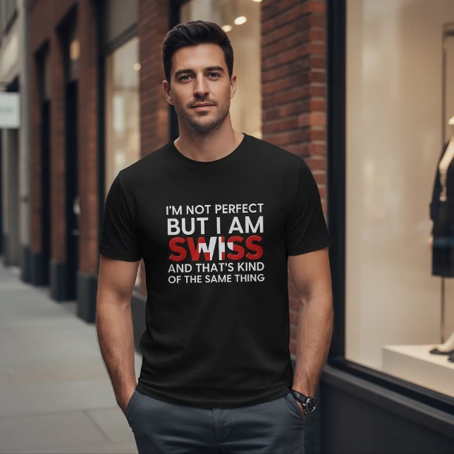 Camiseta I'm Not Perfect But I Am Swiss Funny Quote (Subido por el creador)