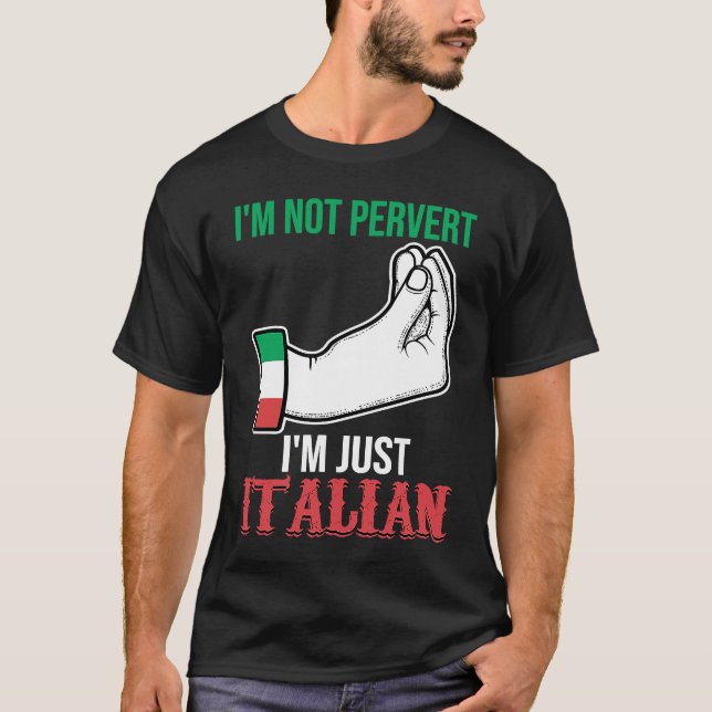 Camiseta I'm not pervert I'm just Italian Italy Vaffanculo (Anverso)