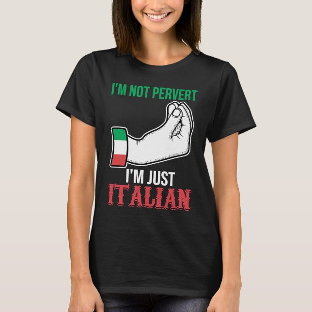 Camiseta I'm not pervert I'm just Italian Italy Vaffanculo (Anverso)