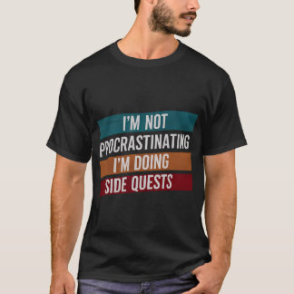 CAMISETA I'M NOT PROCRASTINATING, I'M DOING SIDE QUESTS