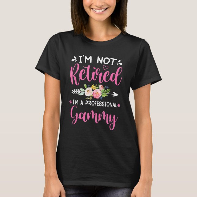 Camiseta I'm Not Retired I'm a Professional Gammy  Mothers  (Anverso)