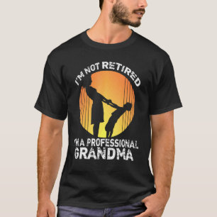 Camiseta Im Not Retired Im A Professional Grandma Retiree
