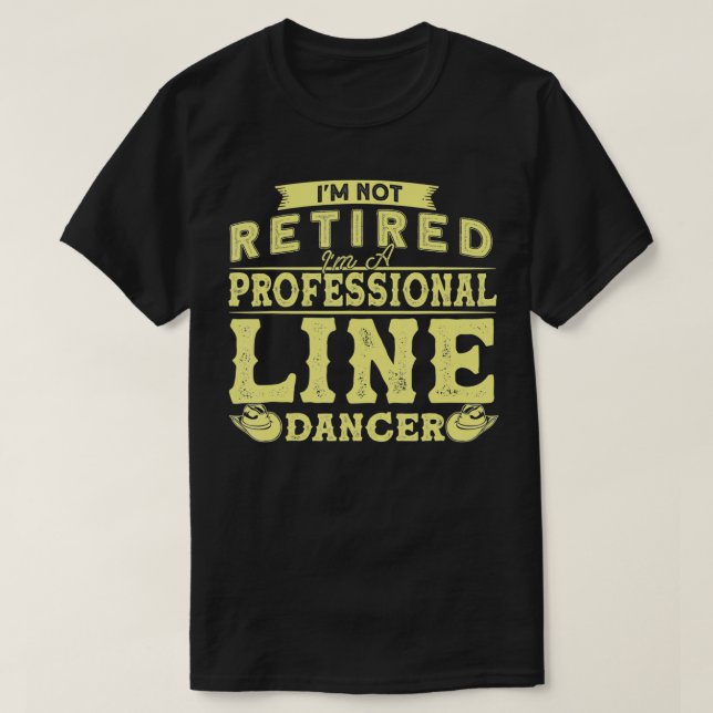 Camiseta I'm Not Retired I'm A Professional Line Dancer Lin (Diseño del anverso)