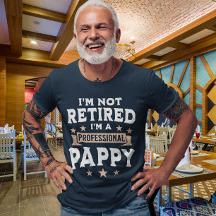 Camiseta I'm not Retired I'm a Professional Pappy, Grandpa