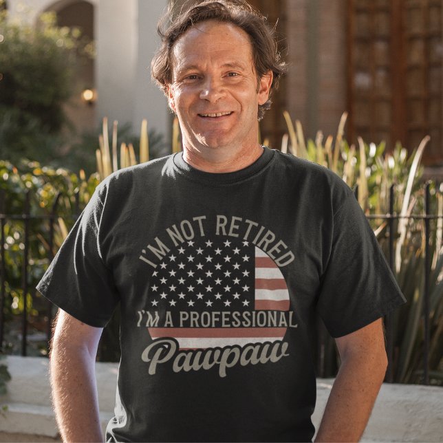 Camiseta I'm not Retired I'm a Professional Pawpaw, Grandpa (Subido por el creador)