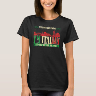 Camiseta I'm Not Screaming I'm Italian  Italy