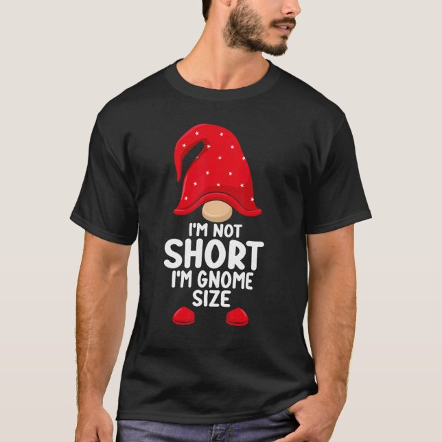 Camiseta I'm Not Short Gnomes Christmas Family Matching App (Anverso)
