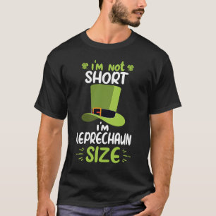 Camiseta I'm not Short I'm Leprechaun Green Shamrock St Pat
