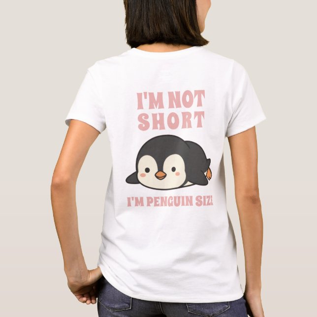Camiseta I'm Not Short I'm Penguin Size Cute Kawaii Funny  (Reverso)