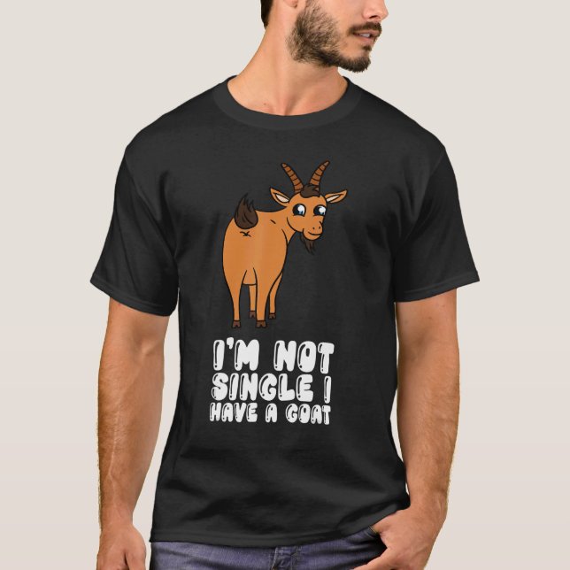 Camiseta I'm Not Single I Have A Goat (Anverso)