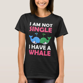 Camiseta I'm Not Single I Have A Whale  1