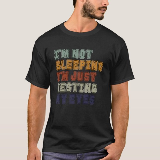 Camiseta I'm Not Sleeping I'm Just Resting My Eyes (Anverso)