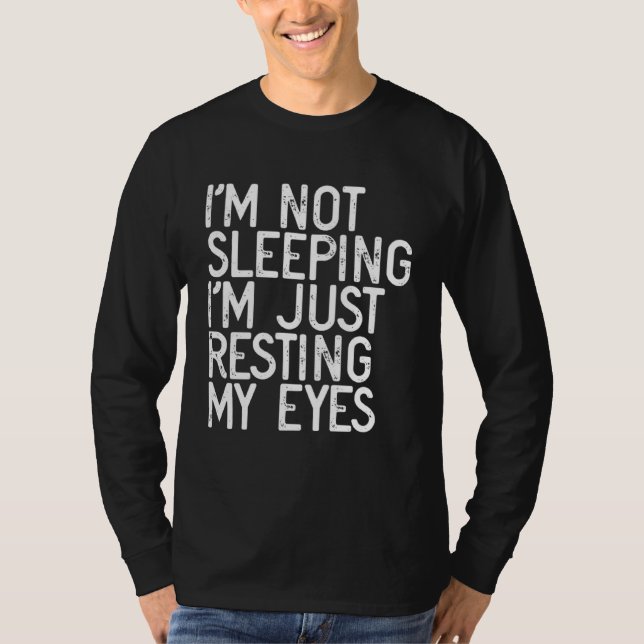 Camiseta I'm Not Sleeping I'm Just Resting My Eyes  1 (Anverso)