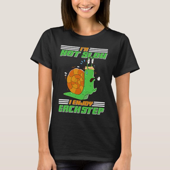 Camiseta I'm Not Slow I Enjoy Each Step Snail (Anverso)