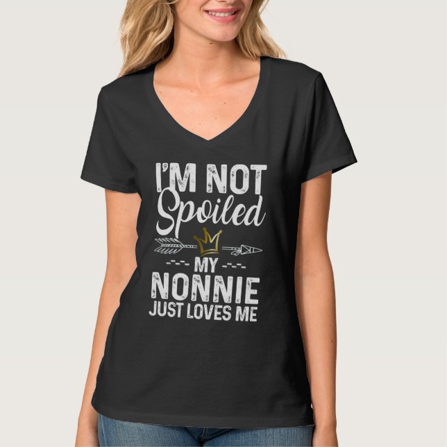Camiseta I'm Not Spoiled My Nonnie Loves Me Family Memes (Anverso)