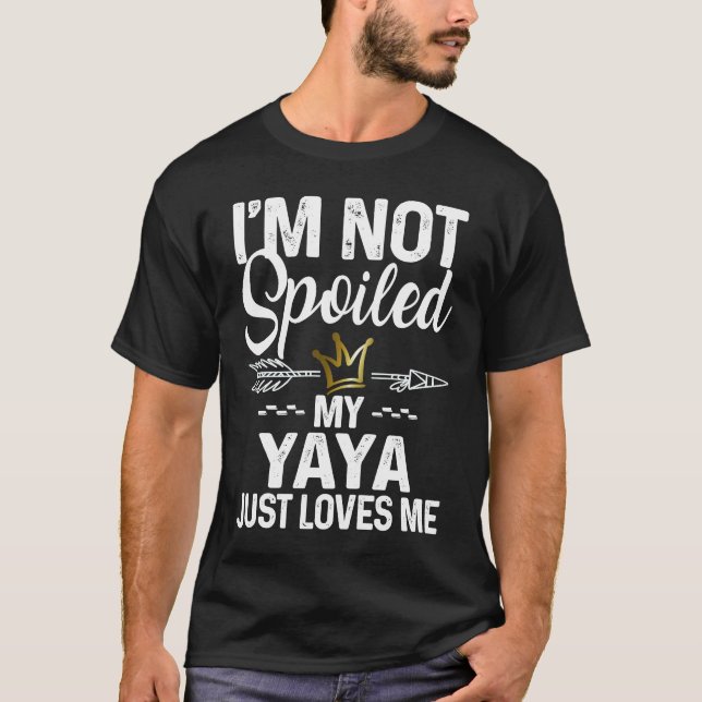 Camiseta I'm Not Spoiled My Yaya Loves Me  Family Memes (Anverso)