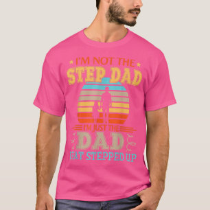 Camiseta I'm Not The Step Dad I'm Just The Dad That Stepped