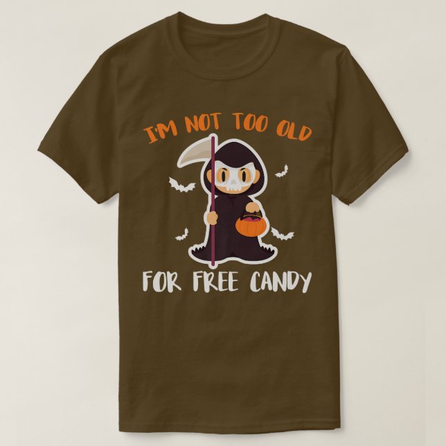 Camiseta Im Not Too Old For Free Candy Grim Reaper Hallowee (Diseño del anverso)