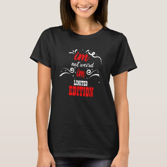 Camiseta I'm Not Weird I Am   Sarcastic Sayings (Anverso)