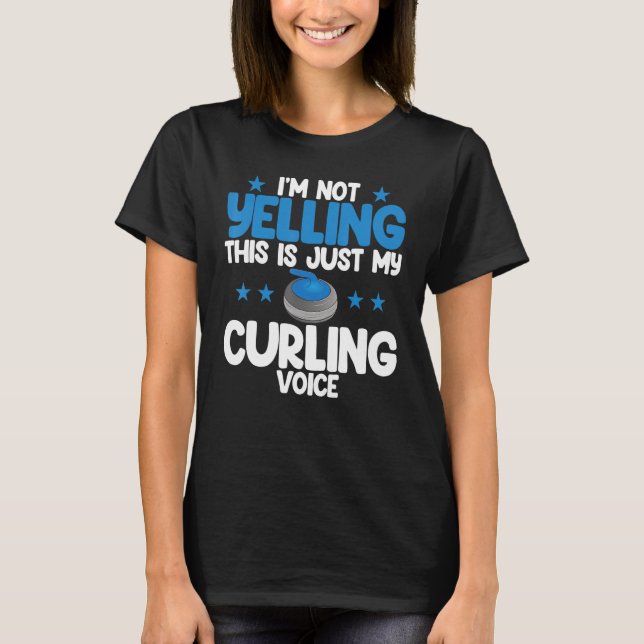 Camiseta I'm Not Yelling Curling Voice World's Greatest Cur (Anverso)