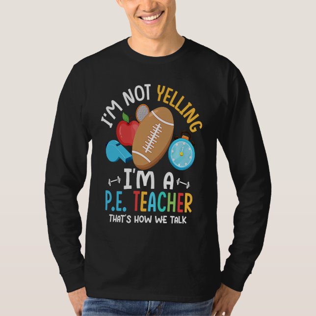 Camiseta I'm Not Yelling I'm A P E Teacher Physical Educati (Anverso)