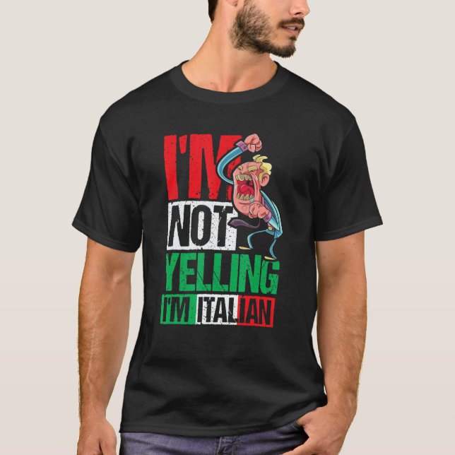 Camiseta I'm Not Yelling I'm Italian (Anverso)