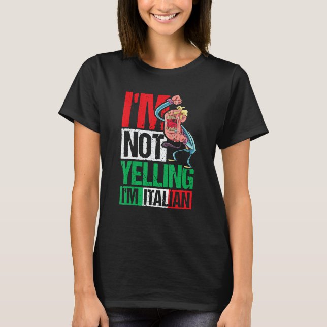 Camiseta I'm Not Yelling I'm Italian (Anverso)