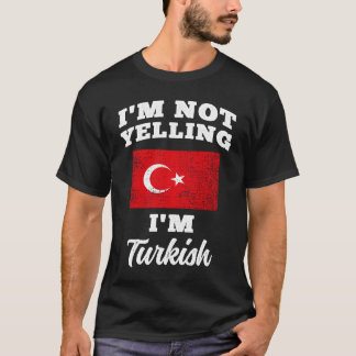 Camiseta Im Not Yelling Im Turkish