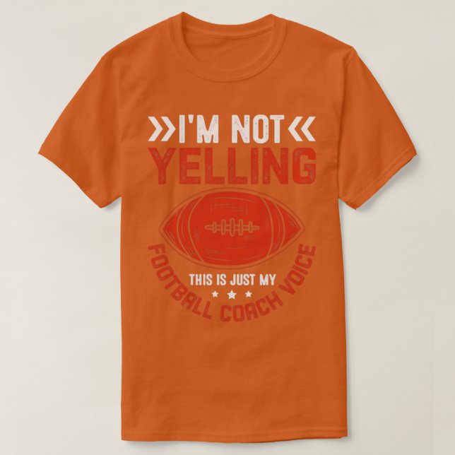 Camiseta Im Not Yelling this is just football (Diseño del anverso)