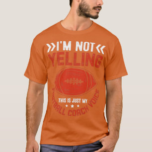 Camiseta Im Not Yelling this is just football