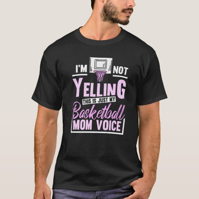 Camiseta Im Not Yelling This Is Just My Basketball Mom Voic (Anverso)