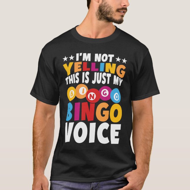 Camiseta I'm not yelling This is just my Bingo voice Bingo  (Anverso)