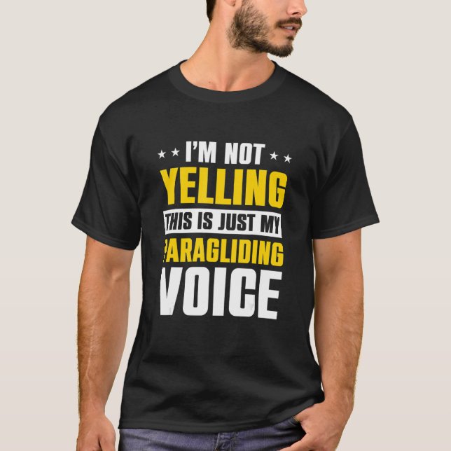 Camiseta I'm Not Yelling This Is Just My Paraglide Voice Pa (Anverso)