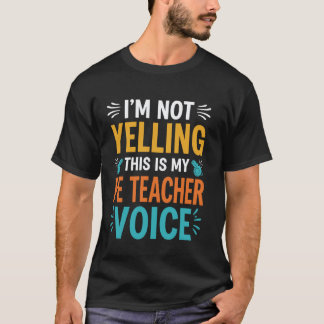 Camiseta I'm Not Yelling This Is My PE Teacher Voice Funny