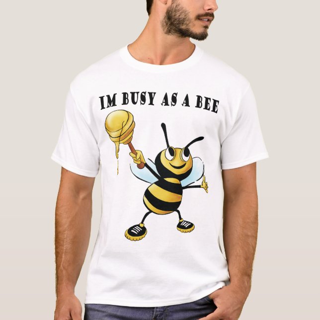 Camiseta Im ocupado como abeja (Anverso)
