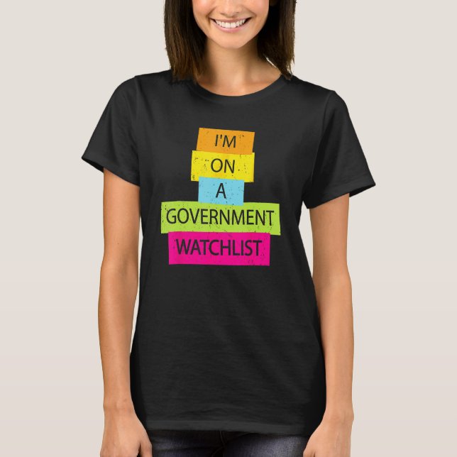 Camiseta I'm On A Government Watchlist Funny Men Anti Gover (Anverso)