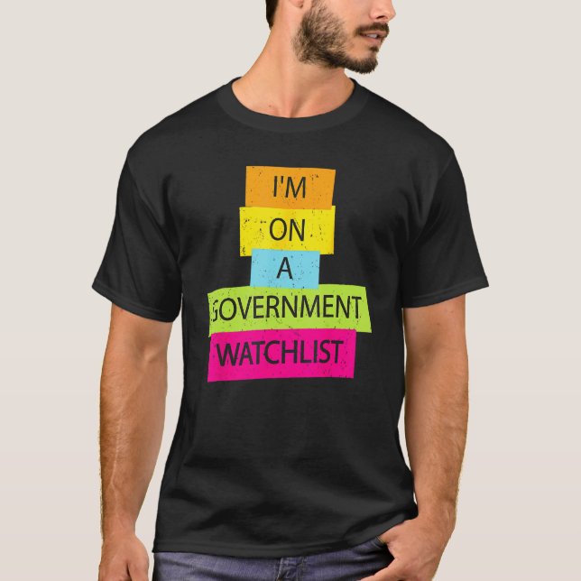 Camiseta I'm On A Government Watchlist Funny Men Anti Gover (Anverso)