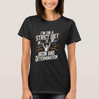 Camiseta I'm on a strict diet of iron and determination Pow