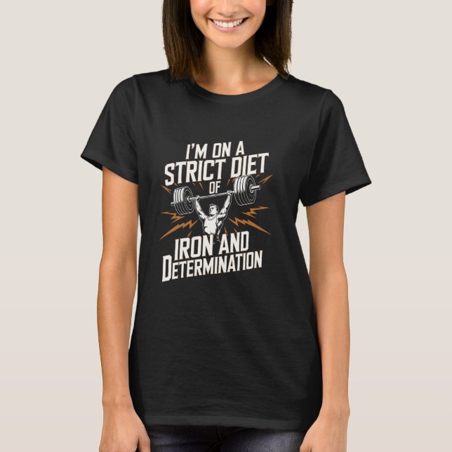 Camiseta I'm on a strict diet of iron and determination Pow (Anverso)