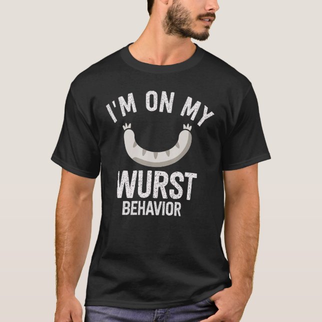 Camiseta I'm On My Wurst Behavior And I Don't Give A Schnit (Anverso)