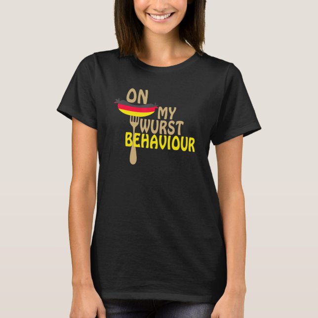 Camiseta I'm On My Wurst Behavior And I Don't Give A Schnit (Anverso)