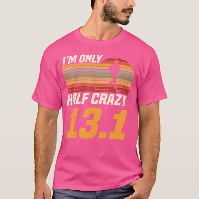 Camiseta I'M Only Half Crazy 13 1 Marathoner Marathon Runni (Anverso)