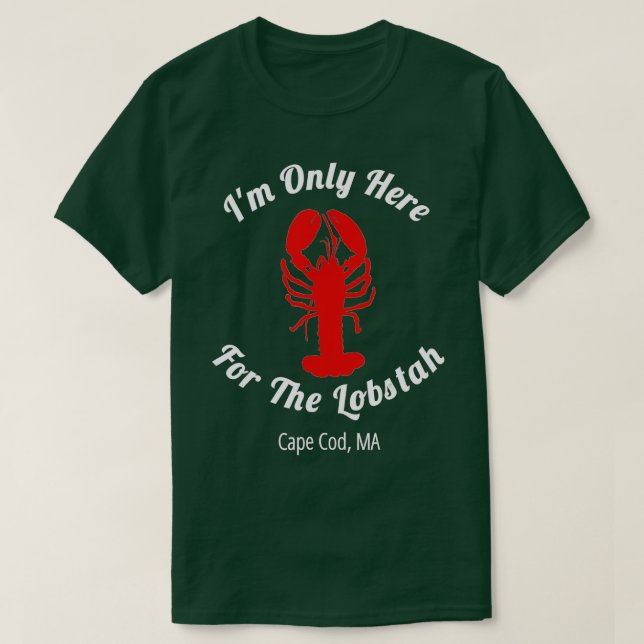 Camiseta Im Only Here For he Lobstah Cape Cod Lobster  (Diseño del anverso)