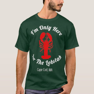 Camiseta Im Only Here For he Lobstah Cape Cod Lobster 