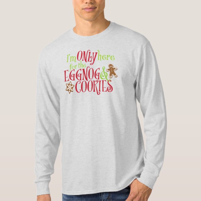 Camiseta I'm Only Here for the Eggnog & Cookies (Anverso)