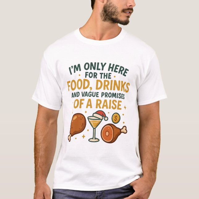 Camiseta I'm Only Here For The Food Drinks Raise (Anverso)