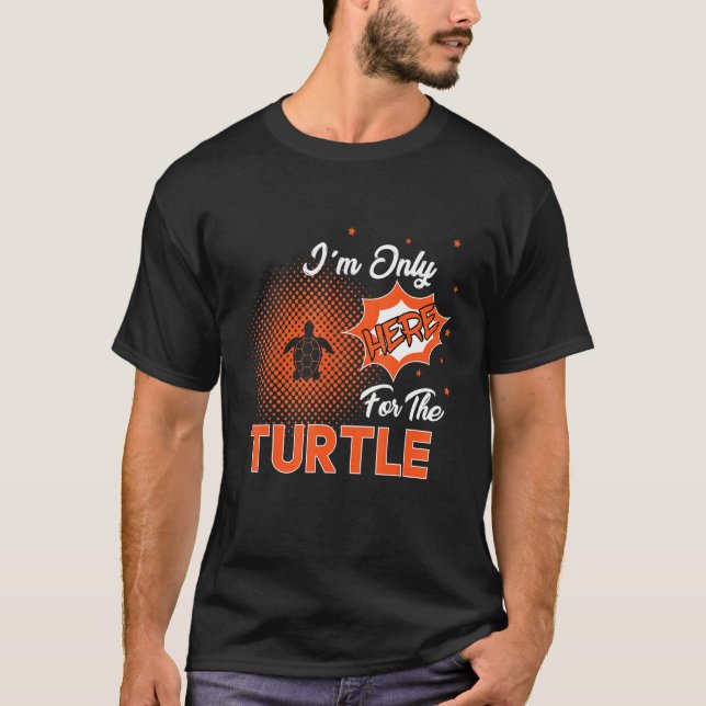 Camiseta I'm Only Here For The Turtle (Anverso)