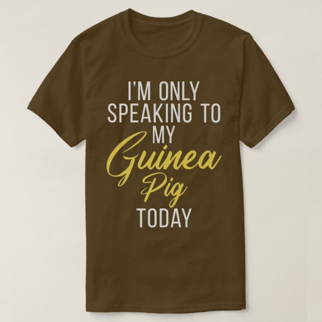 Camiseta Im Only Speaking To My Guinea Pig Today Cute Guine (Diseño del anverso)